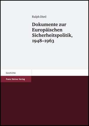 Dokumente zur Europäischen Sicherheitspolitik, 1948-1963 de Ralph Dietl