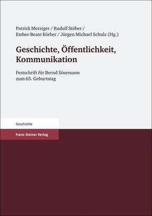 Geschichte, Öffentlichkeit, Kommunikation de Patrick Merziger