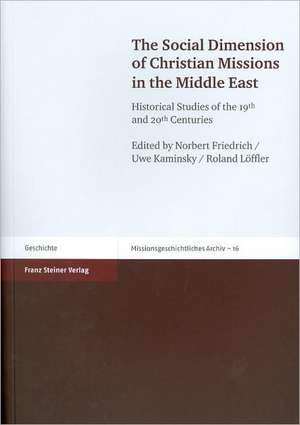 The Social Dimension of Christian Missions in the Middle East de Norbert Friedrich