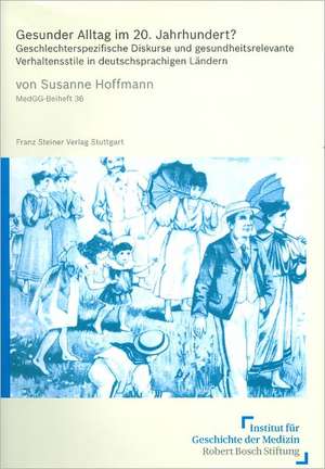 Gesunder Alltag im 20. Jahrhundert? de Susanne Hoffmann