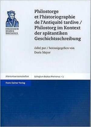 Philostorge et l'historiographie de l'Antiquité tardive / Philostorg im Kontext der spätantiken Geschichtsschreibung de Doris Meyer