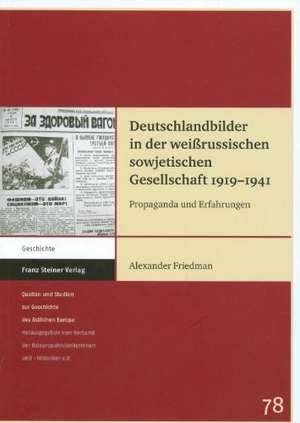 Deutschlandbilder in der weißrussischen sowjetischen Gesellschaft 1919-1941 de Alexander Friedman