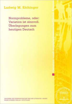 Normprobleme, Oder: Uberlegungen Zum Heutigen Deutsch de Ludwig M. Eichinger