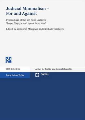 Judicial Minimalism for and Against: Proceedings of the 9th Kobe Lectures. Tokyo, Nagoya, and Kyoto, June 2008 de Yasutomo Morigiwa