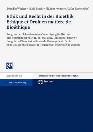 Ethik Und Recht in Der Bioethik/Ethique Et Droit En Matiere de Bioethique: Kongress Der Schweizerischen Vereinigung Fur Rechts- Und Sozialphilosophie, de Bénédict Winiger