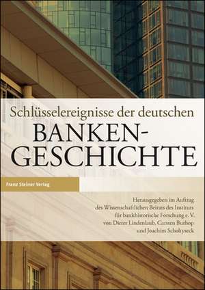 Schlusselereignisse Der Deutschen Bankengeschichte: Zerstorung Und Wiederaufbau Zweier Europaischer Hauptsta de Dieter Lindenlaub