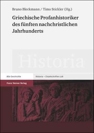 Griechische Profanhistoriker Des Funften Nachchristlichen Jahrhunderts: Eine Einfuhrung Aus Sozialgeographischer Perspektive de Bruno Bleckmann