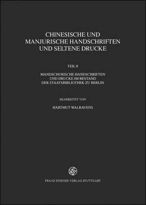 Chinesische Und Manjurische Handschriften Und Seltene Drucke: Mandschurische Handschriften Und Drucke Im Bestand Der Staatsbibliothek Zu Berli