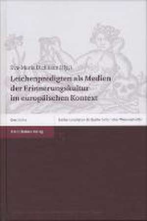 Leichenpredigten ALS Medien Der Erinnerungskultur Im Europaischen Kontext: Macht Und Reprasentation Kaiserlicher Frauen Im 5. Jahrhundert de Eva-Maria Dickhaut