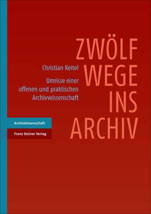 Zwölf Wege ins Archiv de Christian Keitel