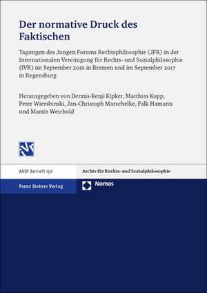 Der normative Druck des Faktischen: Technologische Herausforderungen des Rechts und seine Fundierung in sozialer Praxis de Dennis-Kenji Kipker