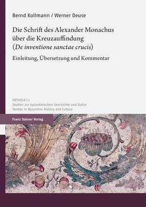 Die Schrift des Alexander Monachus über die Kreuzauffindung ("De inventione sanctae crucis") de Bernd Kollmann