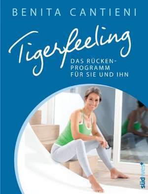 Tigerfeeling: Das Rückenprogramm für sie und ihn de Benita Cantieni