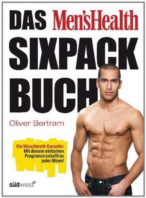 Das Men's Health Sixpack-Buch de Oliver Bertram