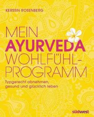 Mein Ayurveda-Wohlfühlprogramm de Kerstin Rosenberg