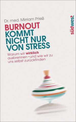 Burnout kommt nicht nur von Stress de Mirriam Prieß