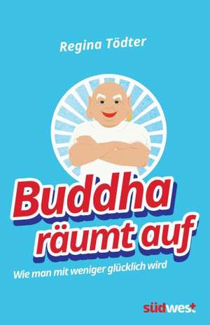 Buddha räumt auf de Regina Tödter