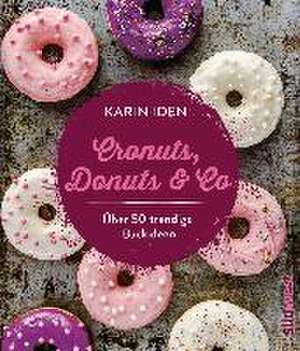 Cronuts, Donuts & Co de Karin Iden