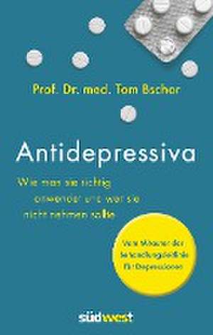 Antidepressiva. Wie man die Medikamente bei der Behandlung von Depressionen richtig anwendet und wer sie nicht nehmen sollte de Tom Bschor