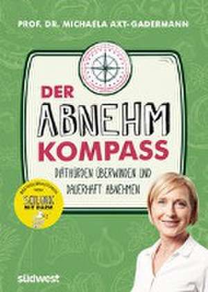 Der Abnehmkompass - Diäthürden überwinden und dauerhaft abnehmen - SPIEGEL Bestseller de Michaela Axt-Gadermann