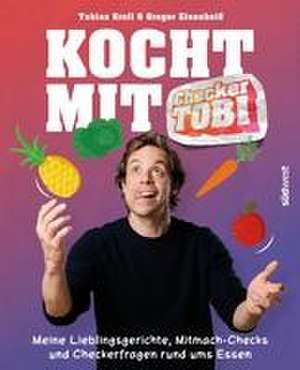 Kocht mit Checker Tobi - Meine Lieblingsgerichte, Mitmach-Checks und Checker-Fragen rund ums Essen de Tobias Krell