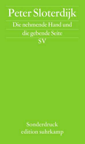 Die nehmende Hand und die gebende Hand de Peter Sloterdijk