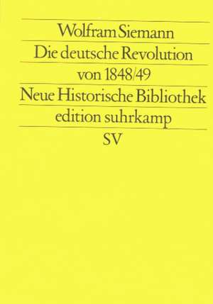 Die deutsche Revolution von 1848/49 de Wolfram Siemann