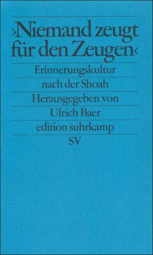 ' Niemand zeugt für den Zeugen.' de Ulrich Baer