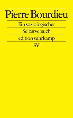 Pierre Bourdieu. Ein soziologischer Selbstversuch de Stefan Egger