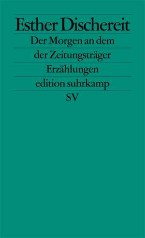 Der Morgen an dem der Zeitungsträger de Esther Dischereit