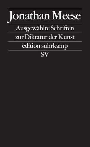 Ausgewählte Schriften zur Diktatur der Kunst de Jonathan Meese