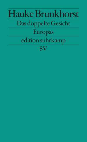 Das doppelte Gesicht Europas de Hauke Brunkhorst