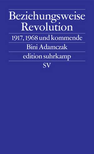 Beziehungsweise Revolution de Bini Adamczak