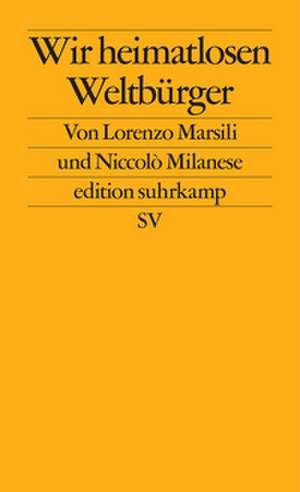 Wir heimatlosen Weltbürger de Lorenzo Marsili