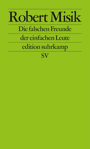 Die falschen Freunde der einfachen Leute de Robert Misik