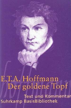 Der goldene Topf. Text und Kommentar de Ernst Theodor Amadeus Hoffmann