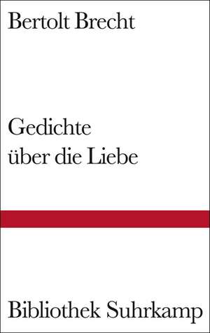 Gedichte über die Liebe de Bertolt Brecht