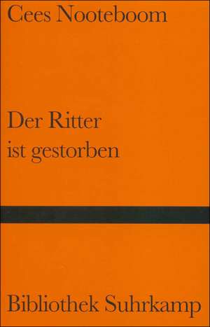 Der Ritter ist gestorben de Cees Nooteboom