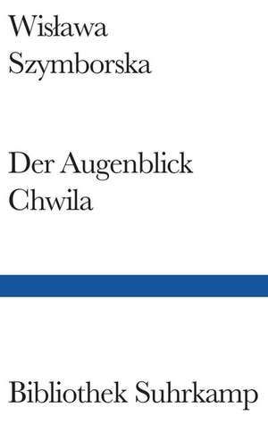 Der Augenblick/Chwila de Wislawa Szymborska