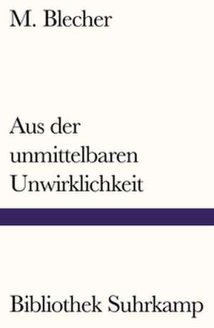 Aus der unmittelbaren Unwirklichkeit de M. Blecher