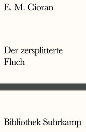 Der zersplitterte Fluch de E. M. Cioran