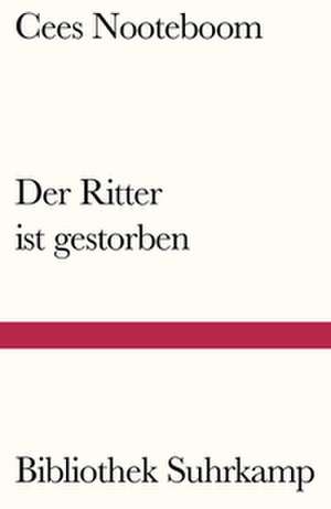 Der Ritter ist gestorben de Cees Nooteboom