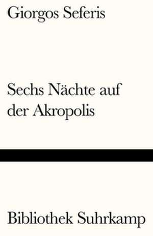 Sechs Nächte auf der Akropolis de Giorgos Seferis