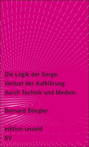 Die Logik der Sorge de Bernard Stiegler