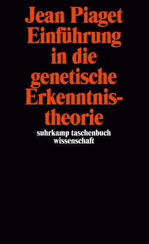 Einführung in die genetische Erkenntnistheorie de Jean Piaget