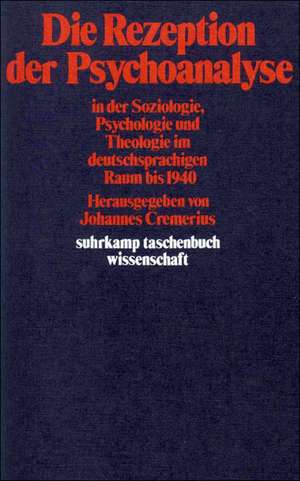 Die Rezeption der Psychoanalyse in der Soziologie, Psychologie und Theologie im deutschsprachigen Raum bis 1940 de Johannes Cremerius