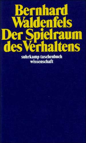 Der Spielraum des Verhaltens de Bernhard Waldenfels