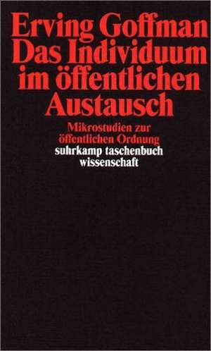 Das Individuum im öffentlichen Austausch de Erving Goffman