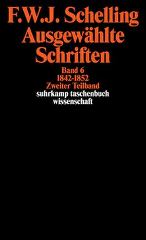 Ausgewählte Schriften VI. 1842 - 1852 de Friedrich Wilhelm Joseph von Schelling