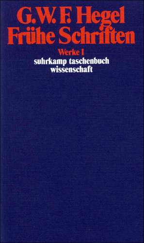 Frühe Schriften de Georg Wilhelm Friedrich Hegel